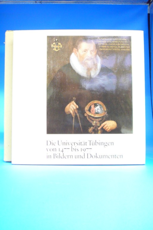 Die Universität Tübingen von 1477 bis 1977 500 Jahre Eberhard-Karls-Universität Tübingen. - Hansmartin Decker-Hauff, Wilfried Setzler