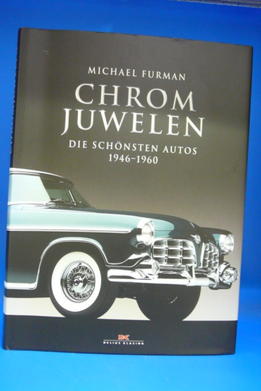 Chromjuwelen. Die schönsten Autos 1946-1960. - Michael Furman
