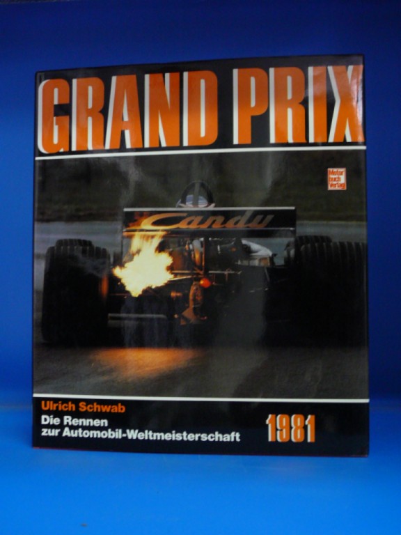 Grand Prix 1981 Die Rennen zur Automobilweltmeisterschaft. - Ulrich Schwab