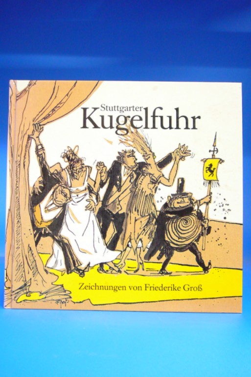 Stuttgarter Kugelfuhr Zeichnungen von Friederike Groß Band 2. - Friederike Groß