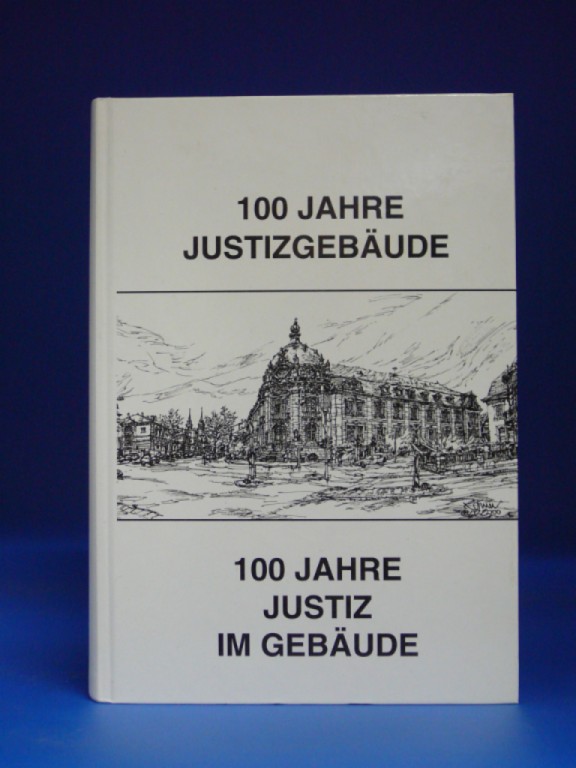 Festschrift - 100 Jahre Justizgebäude -100 Jahre Justiz im Gebäude. 100 Jahre Landauer Justizgebäude  -  Festschrift. - Johannes Kerth / Theo Falk