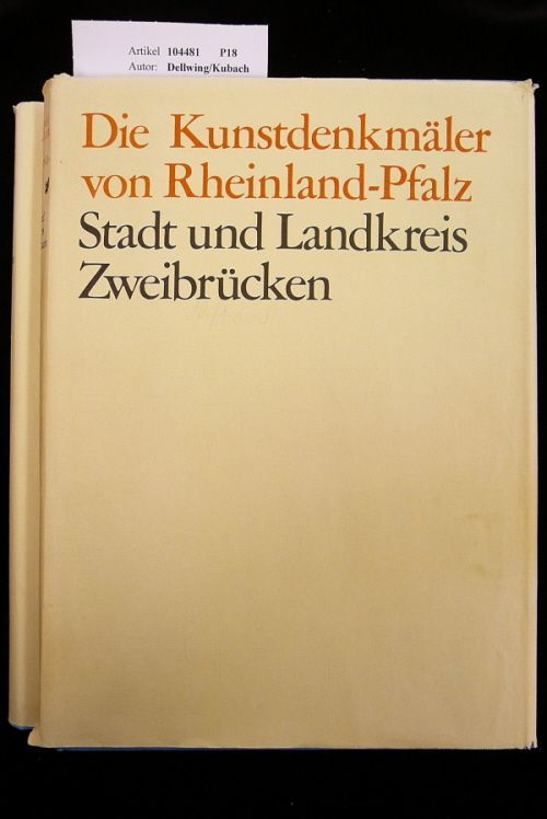 Die Kunstdenkmäler der Stadt und des ehemaligen Landkreises Zweibrücken. Band 1 und Band 2 - Herbert Dellwing/Hans Erich Kubach