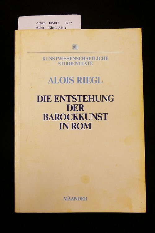 Die Entstehung der Barockkunst in Rom - Riegl, Alois