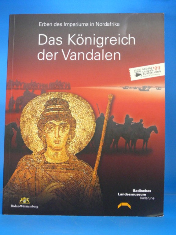 Das Königreich der Vandalen. Erben des Imperiums in Nordafrika. - Badischen Landesmuseum Karlsruhe
