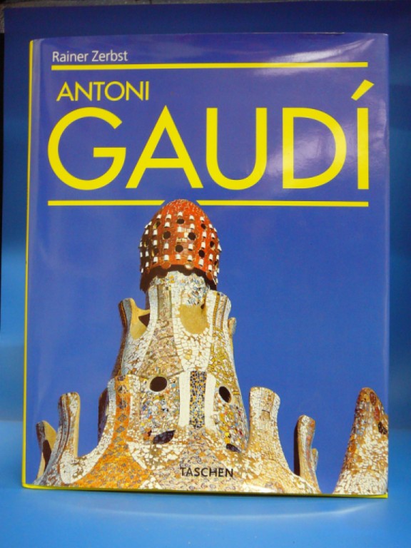 Antoni Gaudí  1852-1926 Antoni Gaudi i Cornet - ein Leben in der Architektur in der Architektur. - Rainer Zerbst