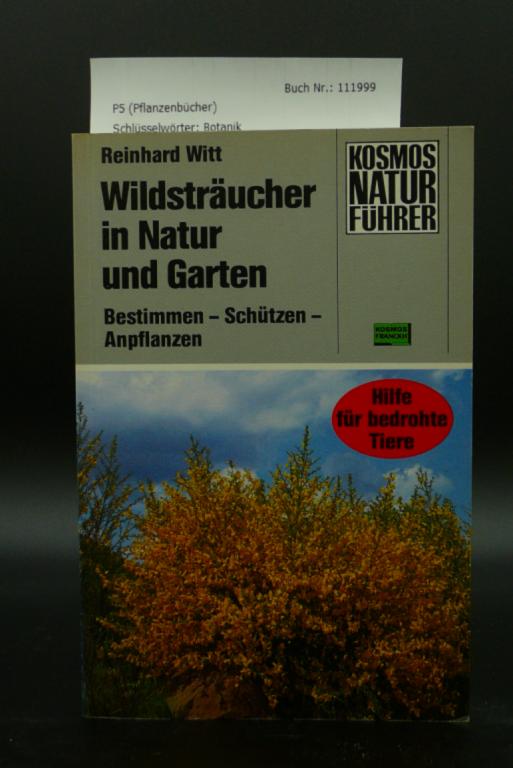 Wildsträucher in Natur und Garten Bestimmen-Schützen-Anpflanzen - Reinhard Witt
