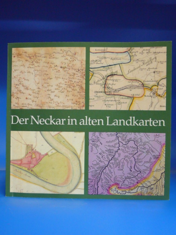 Der Neckar in alten Landkarten. Eine Ausstellung der Badischen Landesbibliothek. - Gerhard Römer
