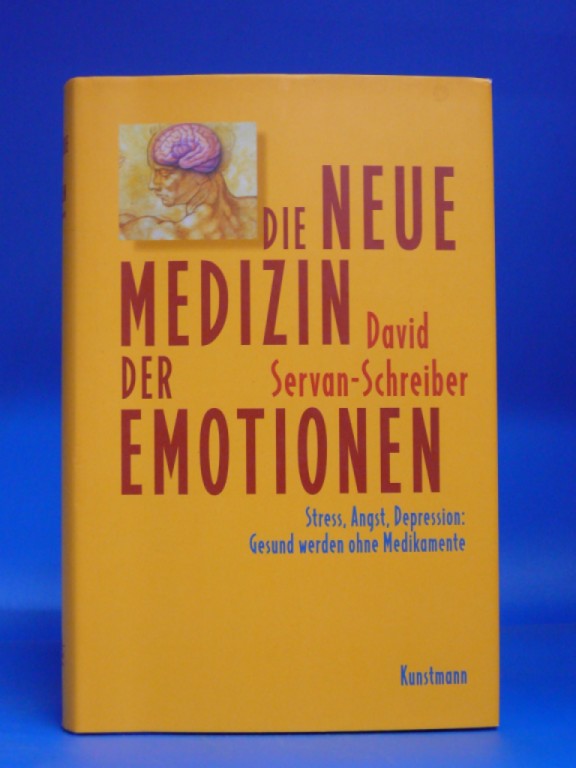 Die neue Medizin der Emotionen - Servan-Schreiber, David